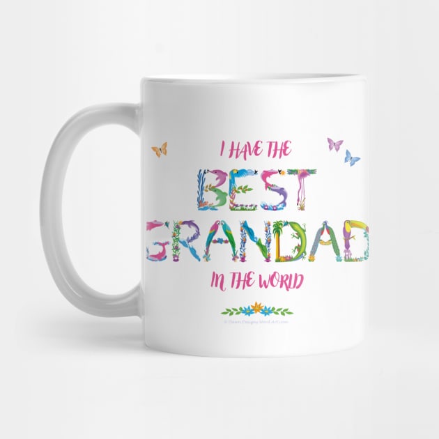 I have the best grandad in the world - tropical wordart by DawnDesignsWordArt